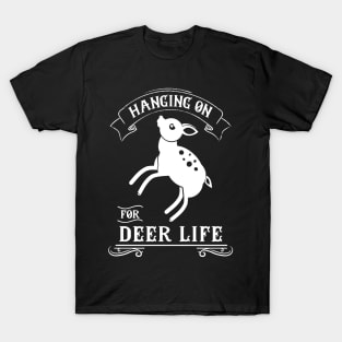 Hanging on for Deer Life T-Shirt